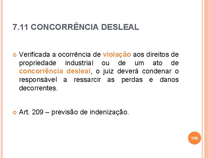 7. 11 CONCORRÊNCIA DESLEAL Verificada a ocorrência de violação aos direitos de propriedade industrial