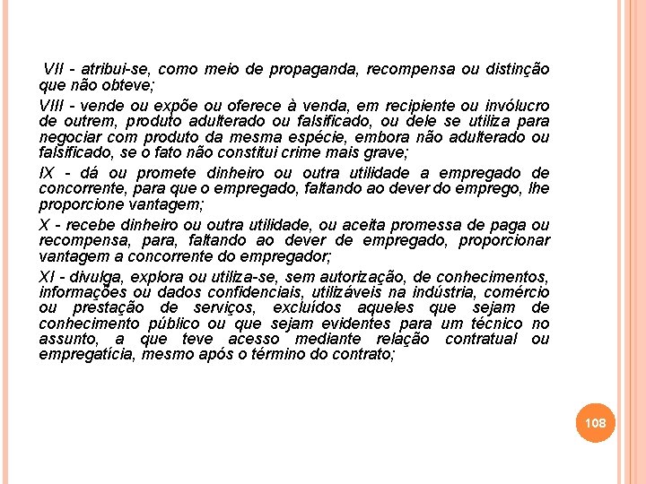  VII - atribui-se, como meio de propaganda, recompensa ou distinção que não obteve;