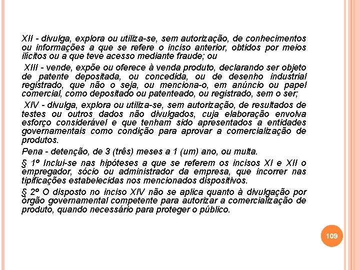 XII - divulga, explora ou utiliza-se, sem autorização, de conhecimentos ou informações a que