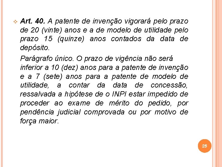 v Art. 40. A patente de invenção vigorará pelo prazo de 20 (vinte) anos