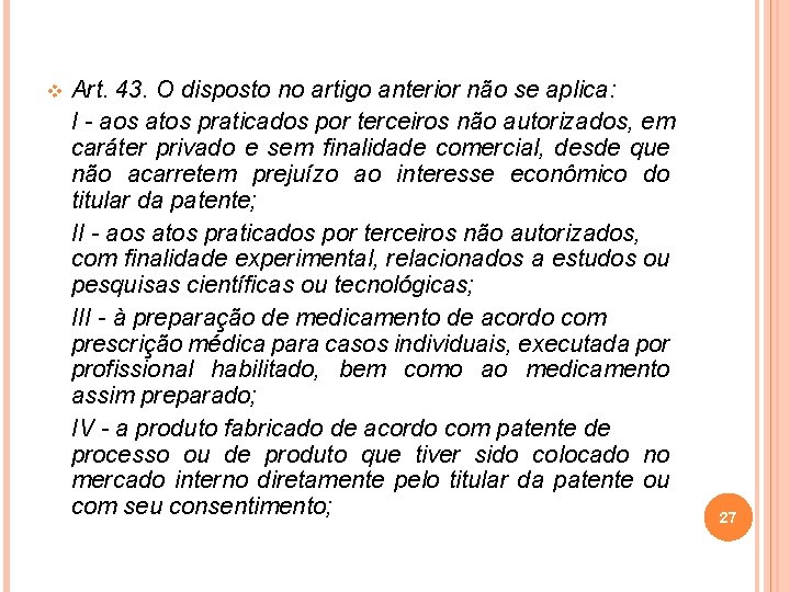 v Art. 43. O disposto no artigo anterior não se aplica: I - aos