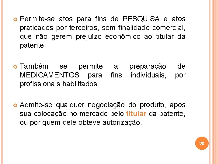  Permite-se atos para fins de PESQUISA e atos praticados por terceiros, sem finalidade