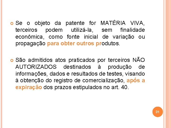  Se o objeto da patente for MATÉRIA VIVA, terceiros podem utilizá-la, sem finalidade