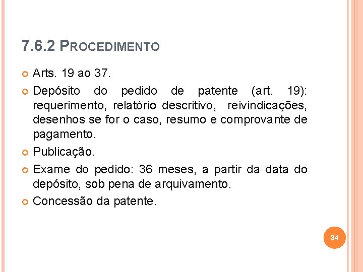 7. 6. 2 PROCEDIMENTO Arts. 19 ao 37. Depósito do pedido de patente (art.