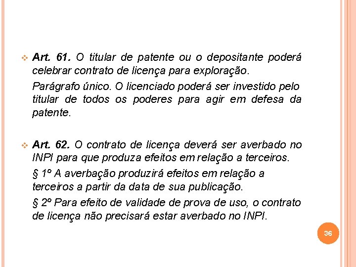 v Art. 61. O titular de patente ou o depositante poderá celebrar contrato de