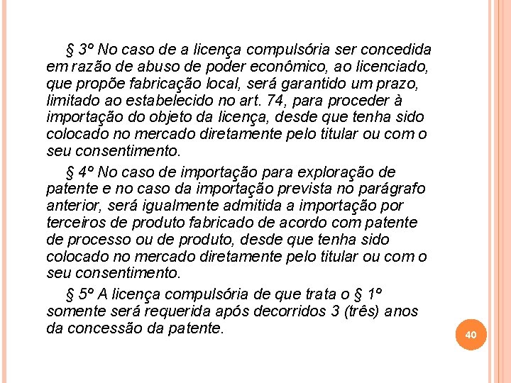  § 3º No caso de a licença compulsória ser concedida em razão de