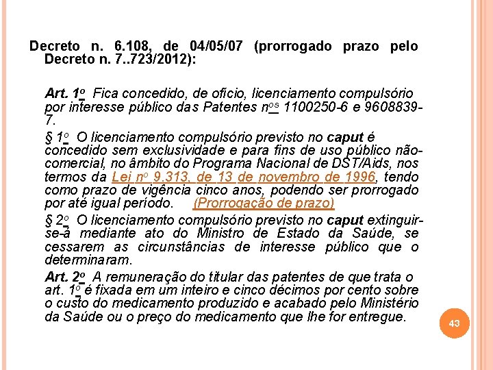 Decreto n. 6. 108, de 04/05/07 (prorrogado prazo pelo Decreto n. 7. . 723/2012):