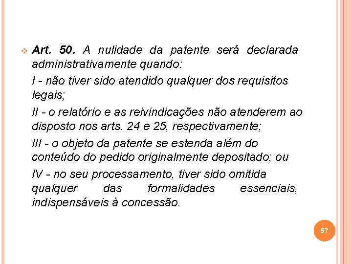 v Art. 50. A nulidade da patente será declarada administrativamente quando: I - não