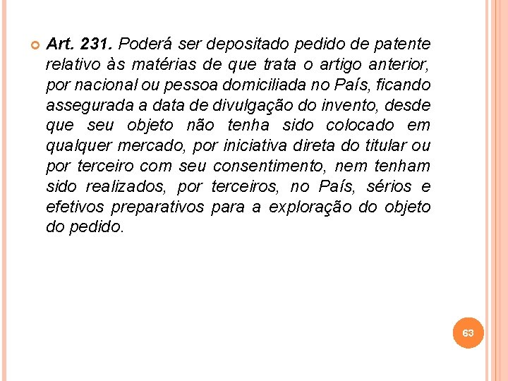  Art. 231. Poderá ser depositado pedido de patente relativo às matérias de que