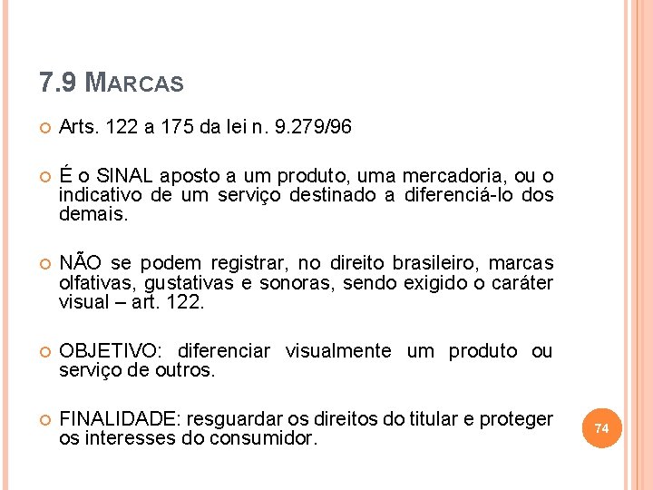 7. 9 MARCAS Arts. 122 a 175 da lei n. 9. 279/96 É o