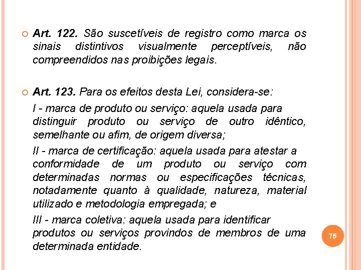  Art. 122. São suscetíveis de registro como marca os sinais distintivos visualmente perceptíveis,