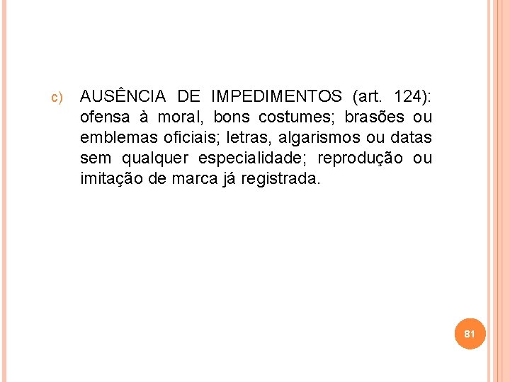 c) AUSÊNCIA DE IMPEDIMENTOS (art. 124): ofensa à moral, bons costumes; brasões ou emblemas