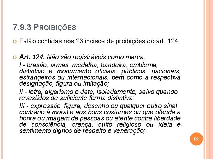 7. 9. 3 PROIBIÇÕES Estão contidas nos 23 incisos de proibições do art. 124.