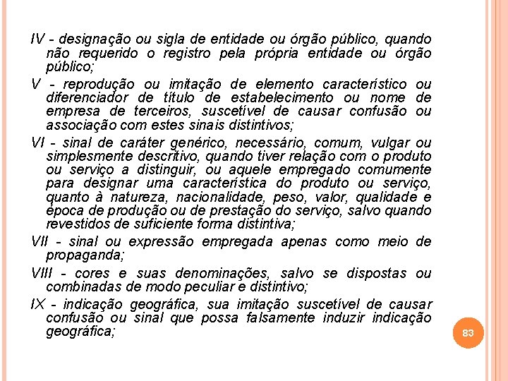 IV - designação ou sigla de entidade ou órgão público, quando não requerido o