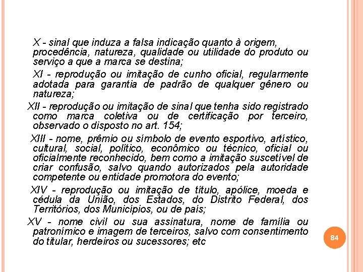 X - sinal que induza a falsa indicação quanto à origem, procedência, natureza, qualidade