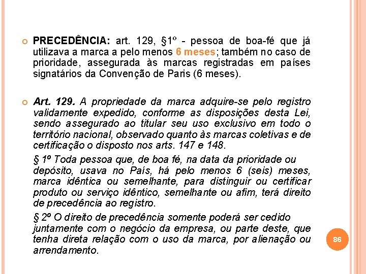  PRECEDÊNCIA: art. 129, § 1º - pessoa de boa-fé que já utilizava a