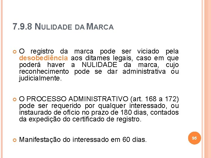 7. 9. 8 NULIDADE DA MARCA O registro da marca pode ser viciado pela