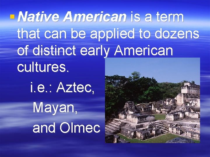  Native American is a term that can be applied to dozens of distinct