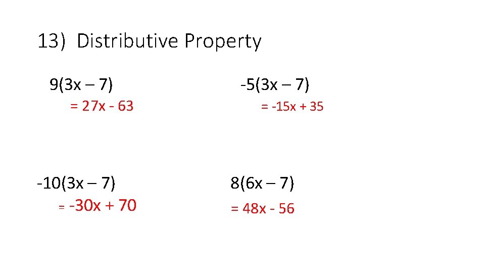 13) Distributive Property 9(3 x – 7) -5(3 x – 7) = 27 x