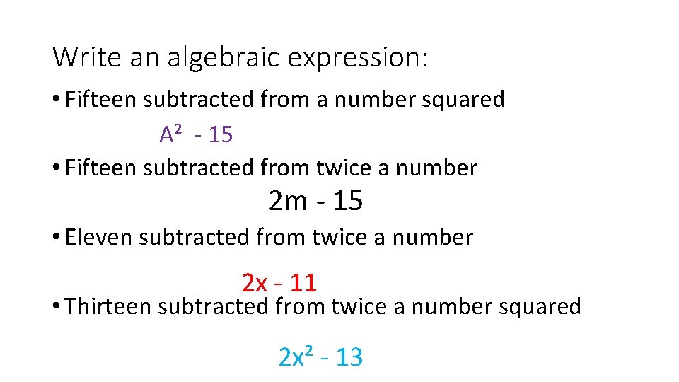 Write an algebraic expression: • Fifteen subtracted from a number squared A² - 15