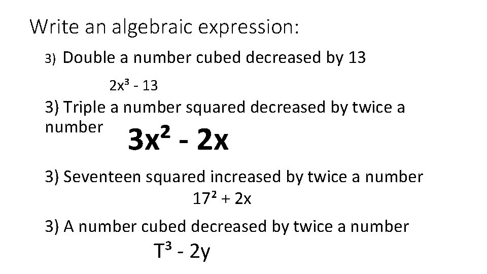 Write an algebraic expression: 3) Double a number cubed decreased by 13 2 x³
