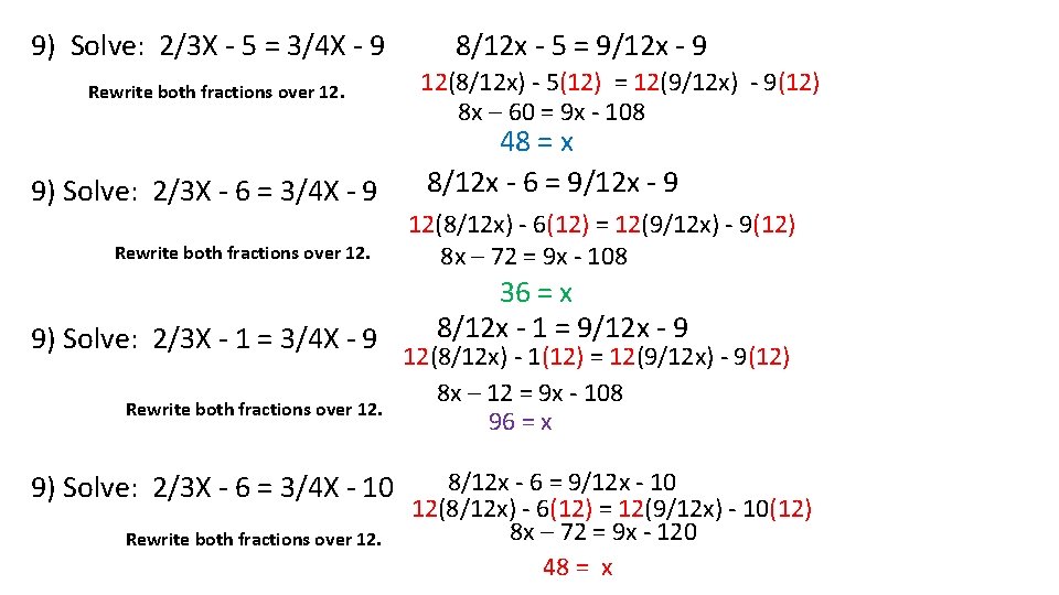 9) Solve: 2/3 X - 5 = 3/4 X - 9 Rewrite both fractions