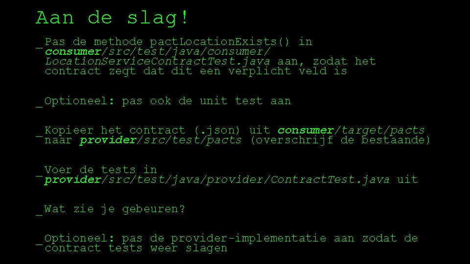 Aan de slag! _ Pas de methode pact. Location. Exists() in consumer/src/test/java/consumer/ Location. Service.