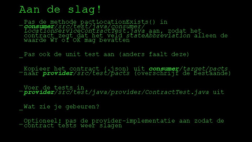 Aan de slag! _ Pas de methode pact. Location. Exists() in consumer/src/test/java/consumer/ Location. Service.