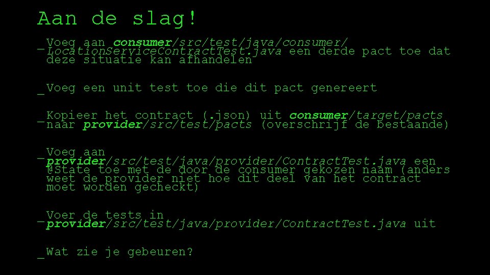 Aan de slag! _ Voeg aan consumer/src/test/java/consumer/ Location. Service. Contract. Test. java een derde