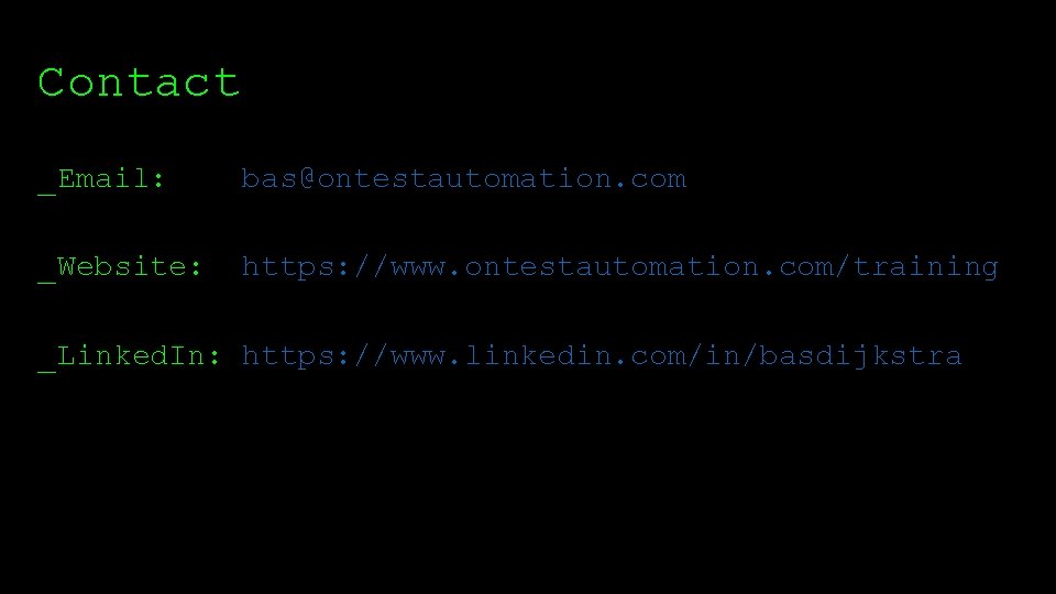 Contact _ Email: bas@ontestautomation. com _ Website: https: //www. ontestautomation. com/training _ Linked. In: