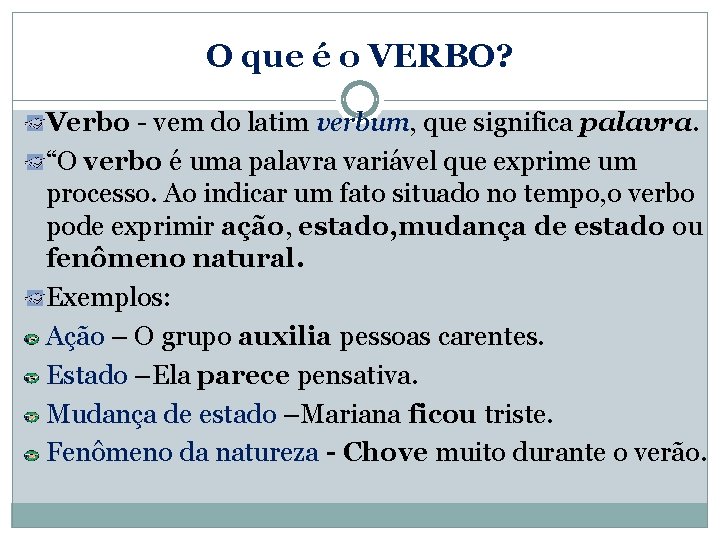 O que é o VERBO? Verbo - vem do latim verbum, que significa palavra.