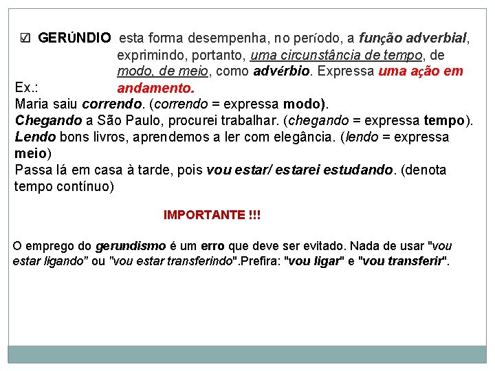  GERÚNDIO esta forma desempenha, no período, a função adverbial, exprimindo, portanto, uma circunstância