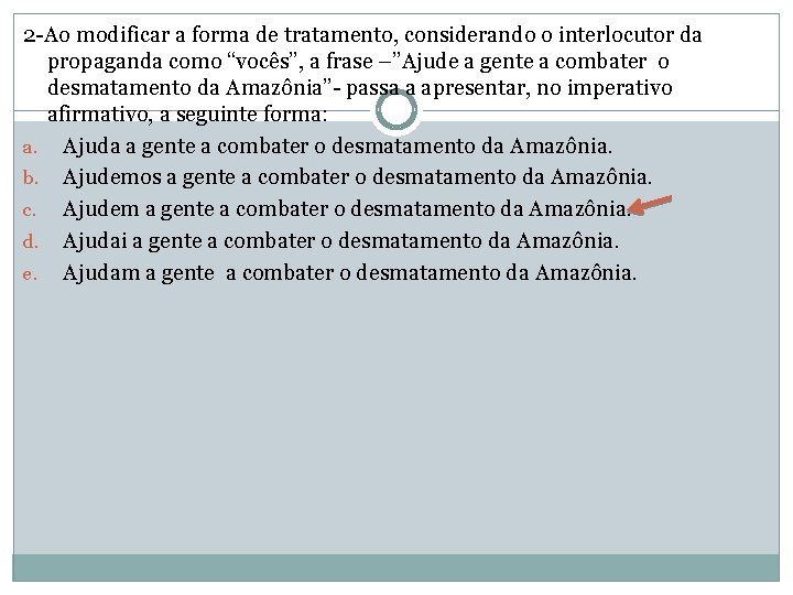 2 -Ao modificar a forma de tratamento, considerando o interlocutor da propaganda como “vocês”,