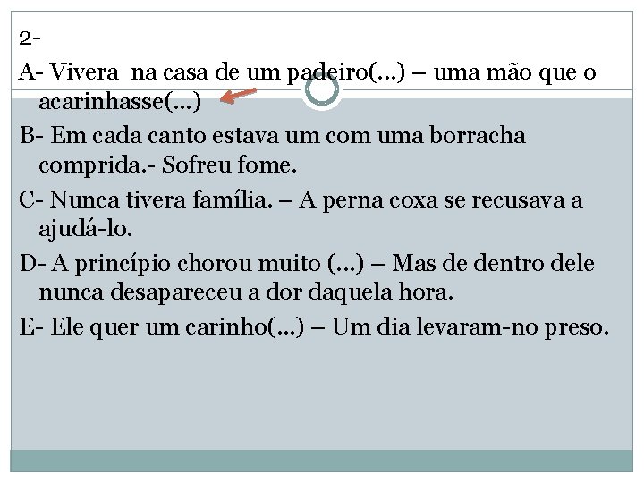 2 - A- Vivera na casa de um padeiro(. . . ) – uma