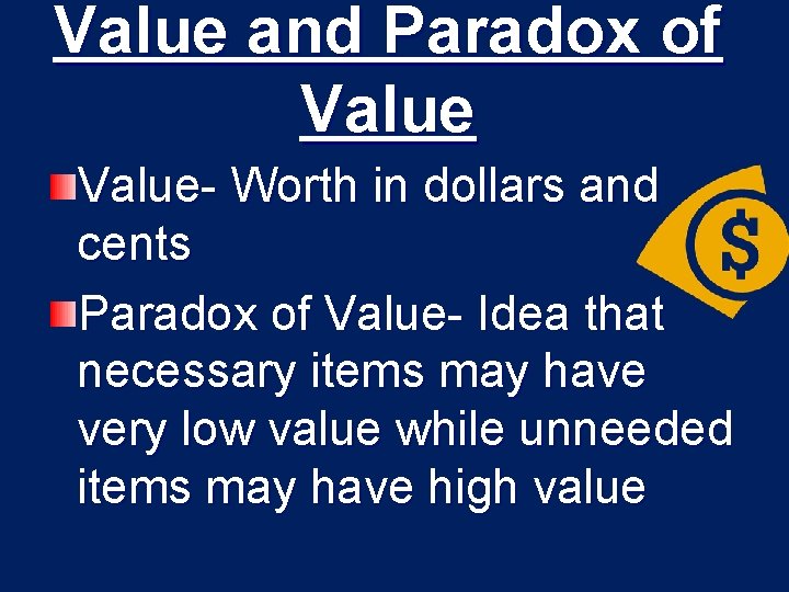 Value and Paradox of Value- Worth in dollars and cents Paradox of Value- Idea