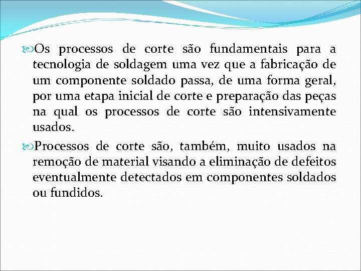  Os processos de corte são fundamentais para a tecnologia de soldagem uma vez