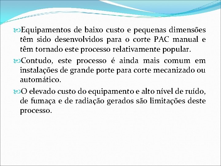  Equipamentos de baixo custo e pequenas dimensões têm sido desenvolvidos para o corte