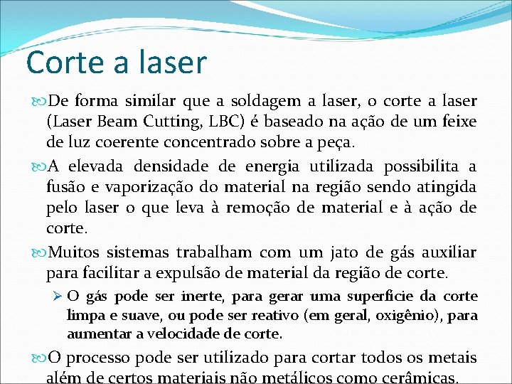 Corte a laser De forma similar que a soldagem a laser, o corte a