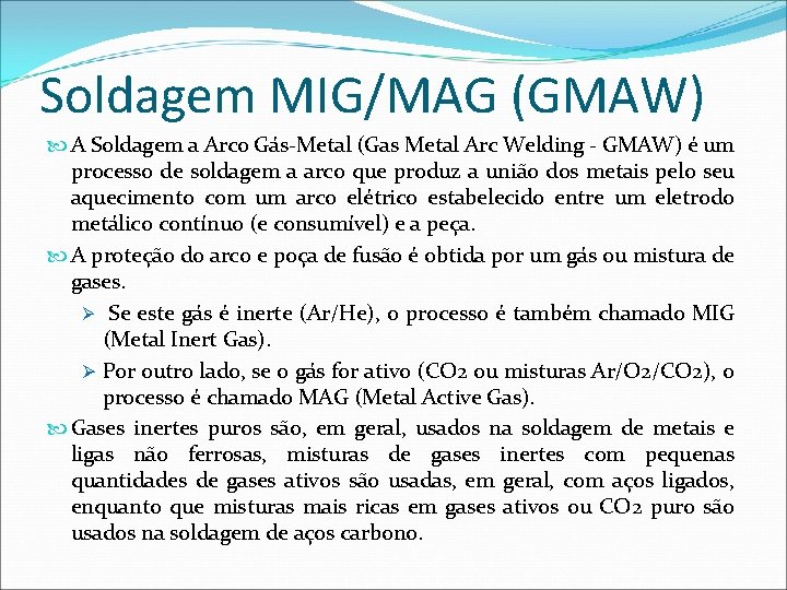 Soldagem MIG/MAG (GMAW) A Soldagem a Arco Gás-Metal (Gas Metal Arc Welding - GMAW)