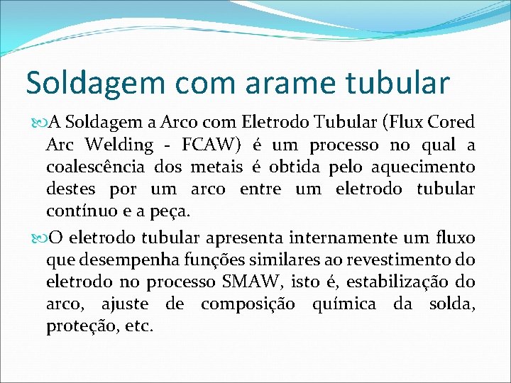 Soldagem com arame tubular A Soldagem a Arco com Eletrodo Tubular (Flux Cored Arc