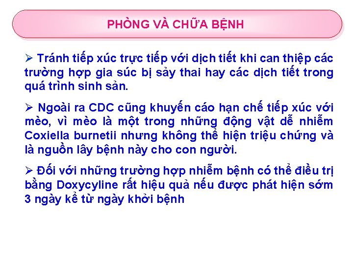 PHÒNG VÀ CHỮA BỆNH Ø Tránh tiếp xúc trực tiếp với dịch tiết khi