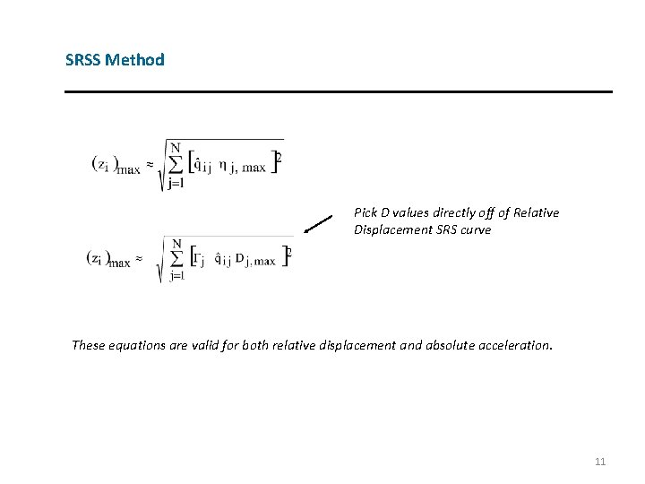 SRSS Method Pick D values directly off of Relative Displacement SRS curve These equations
