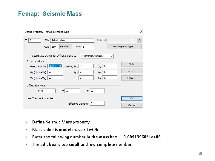 Femap: Seismic Mass • Define Seismic Mass property • Mass value is model mass