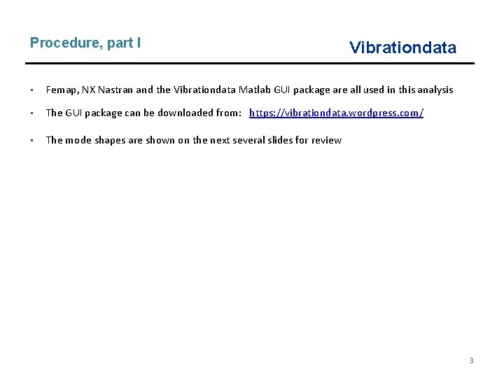 Procedure, part I • Vibrationdata Femap, NX Nastran and the Vibrationdata Matlab GUI package