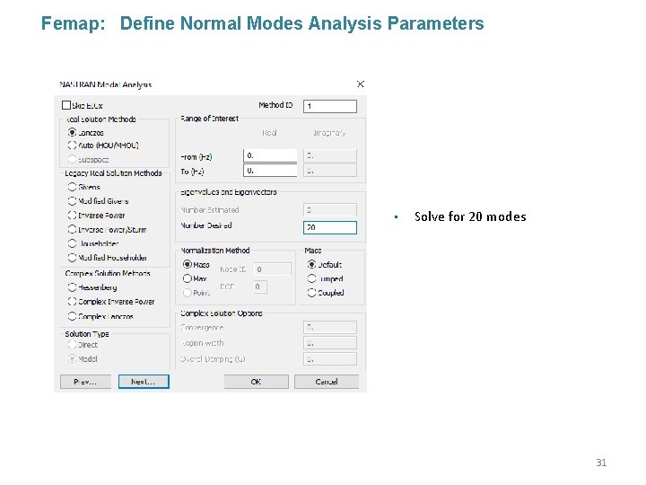Femap: Define Normal Modes Analysis Parameters • Solve for 20 modes 31 