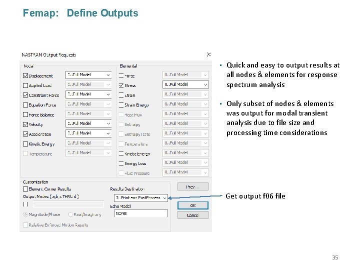 Femap: Define Outputs • Quick and easy to output results at all nodes &
