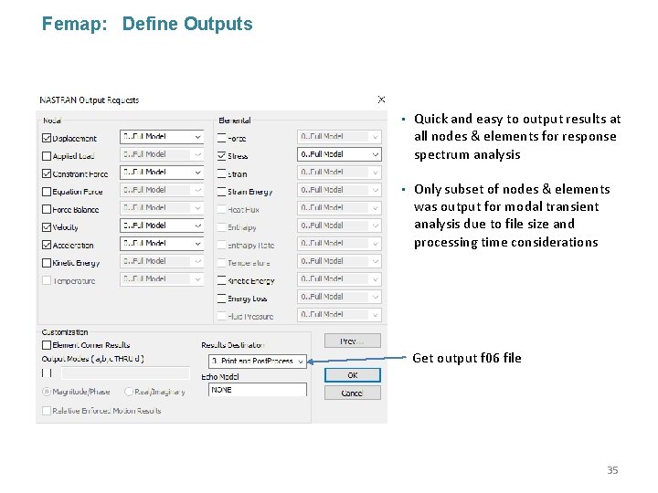 Femap: Define Outputs • Quick and easy to output results at all nodes &