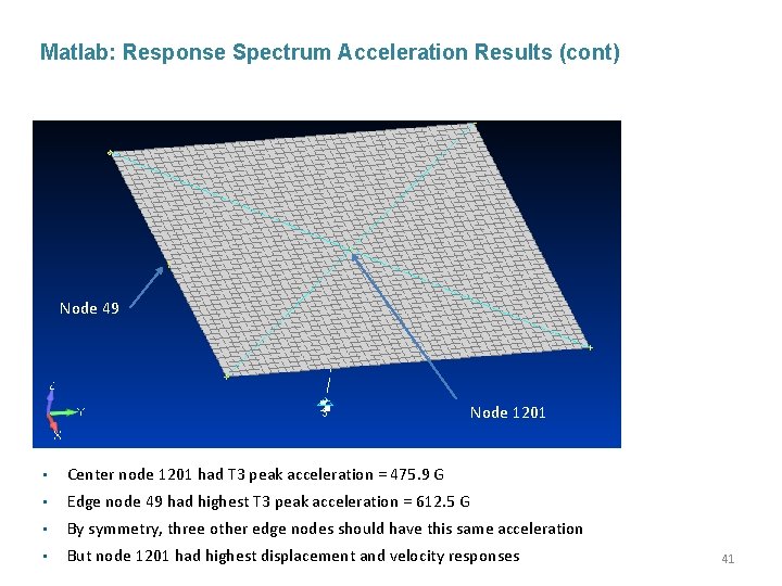 Matlab: Response Spectrum Acceleration Results (cont) Node 49 Node 1201 • Center node 1201