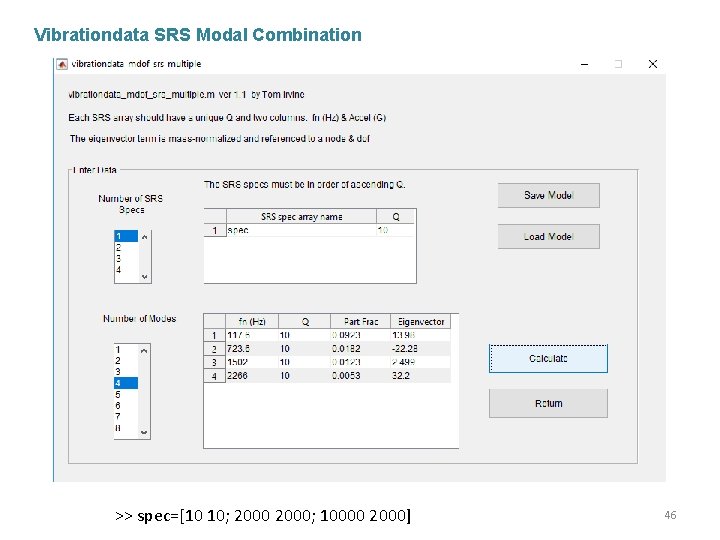 Vibrationdata SRS Modal Combination >> spec=[10 10; 2000; 10000 2000] 46 