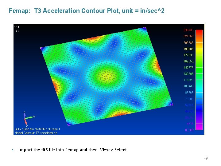 Femap: T 3 Acceleration Contour Plot, unit = in/sec^2 • Import the f 06